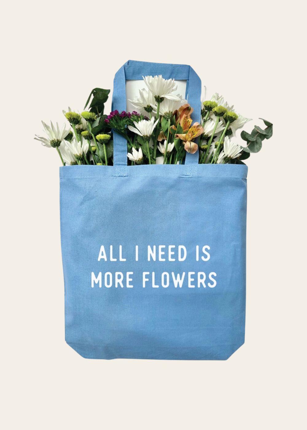 All I Need Is More Flowers Canvas Tote Bag