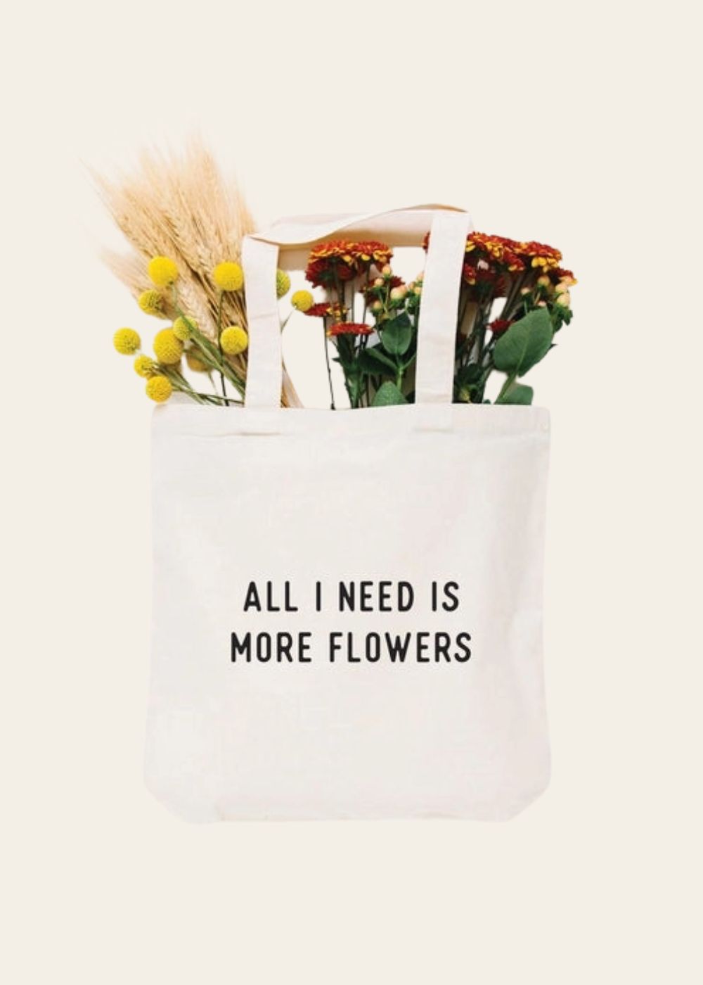 All I Need Is More Flowers Canvas Tote Bag