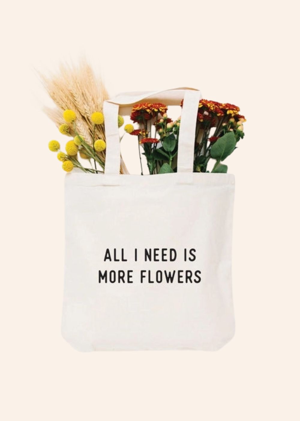 All I Need Is More Flowers Canvas Tote Bag