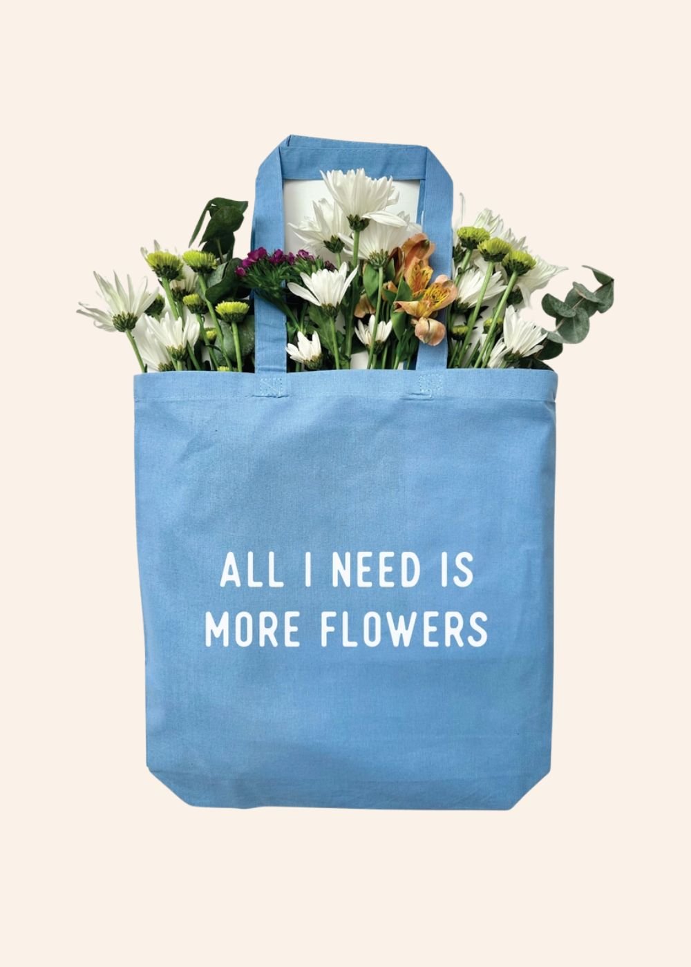 All I Need Is More Flowers Canvas Tote Bag - Menagerie Farm & Flower