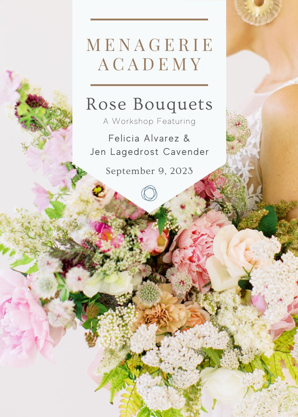Rose Bouquets A Workshop with Featured Designer Jen Lagedrost Cavender | September 9, 2023 - Menagerie Farm &amp; Flower